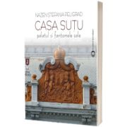 Casa Sutu. Palatul si fantomele sale