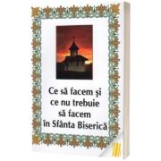 Ce sa facem si ce nu trebuie sa facem in Sfanta Biserica