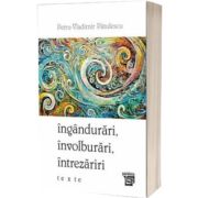 Ingandurari, involburari, intrezariri