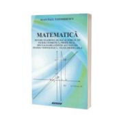 Matematica pentru examenul de bacalaureat, M2. Filiera teoretica, profil real - specializarea stiinte ale naturii, filiera tehnologica - toate profilurile