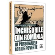 Inchisorile din Romania si personajele lor de poveste