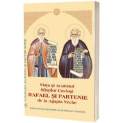 Acatistul Sfintilor Cuviosi Rafael si Partenie de la Agapia Veche