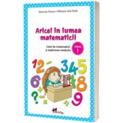 Aricel in lumea matematicii. Caiet de matematica si explorarea mediului clasa I