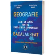 Bacalaureat Geografie, caiet de lucru pentru pregatirea examenului