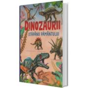 Dinozaurii, stapanii pamantului