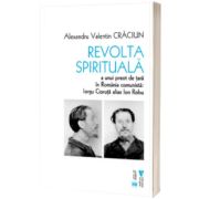 Revolta spirituala a unui preot de tara in Romania comunista: Iorgu Cioruta alias Ion Robu