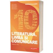 Romana ca la carte. Literatura, limba si comunicare. Clasa a X-a