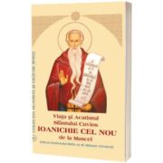 Viata si Acatistul Sfantului Cuvios Ioanichie cel Nou de la Muscel