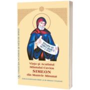 Viata si Acatistul Sfantului Cuvios Simeon de la Muntele Minunat