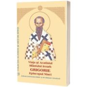 Viata si Acatistul Sfantului Ierarh Grigorie Episcopul Nisei