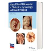 Atlas of 3D/4D Ultrasound in Obstetrics, Gynecology, and Breast Imaging