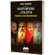 Dostoievski si Tolstoi. Poveste cu doi necunoscuti