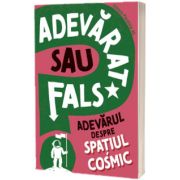 Adevarat sau fals. Adevarul despre spatiul cosmic