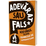 Adevarat sau fals. Adevarul despre tehnicile de supravietuire