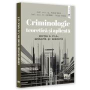 Criminologie teoretica si aplicata. Editia a VI-a, revazuta si adaugita