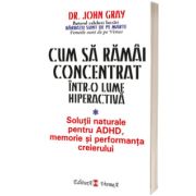 Cum sa ramai concentrat intr-o lume hiperactiva