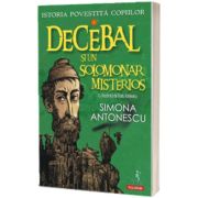 Istoria povestita copiilor. Volumul I: Decebal si un solomonar misterios