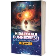 Miracolele dumnezeiesti sunt actualmente validate de stiinta