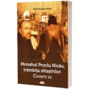 Monahul Proclu Nicau, trambita sihastrilor. Cuvinte vii