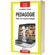 Pedagogie. Editia a IV-a revazuta si adaugita