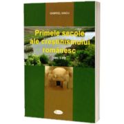 Primele secole ale crestinismului romanesc