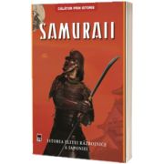 Samuraii. Istoria elitei razboinice a Japoniei