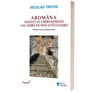 Aromana - dialect al limbii romane sau limba de sine statatoare?