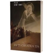 Ia-ti crucea ta