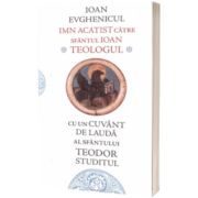 Imn acatist catre Sfantul Ioan Teologul