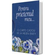 Pentru prietenul meu. O carte cadou de la Helen Exley