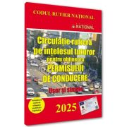 Circulatie rutiera pe intelesul tuturor pentru obtinerea permisului de conducere. 2025 Usor si simplu