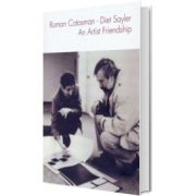 Roman Cotosman - Diet Sayler. An Artist Friendship