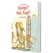 Dungi? Hai, fugi!