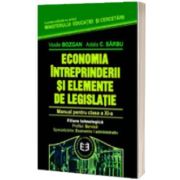 Economia intreprinderii si elemente de legislatie. Manual pentru clasa a XI-a