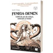 Femeia-Demon. 4.000 de ani de mituri, seductie si mister