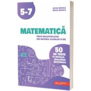 Matematica. Teste recapitulative din materia claselor V-VII. 50 de teste pe modelul Evaluarii Nationale