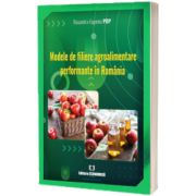 Modele de filiere agroalimentare performante in Romania