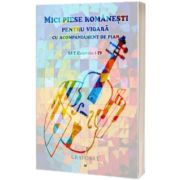 SET. Mici Piese Romanesti pentru Vioara cu Acompaniament de Pian. Volumele I - IV