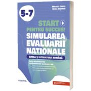 Start pentru succes! Simularea Evaluarii Nationale. Limba si literatura romana. Exercitii de antrenament tematic si teste recapitulative dupa programa claselor V-VII