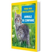 Animale de companie. Volumul 21. Prima mea enciclopedie National Geographic