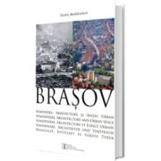 Brasov. Atmosfera, Arhitectura si Spatiu Urban