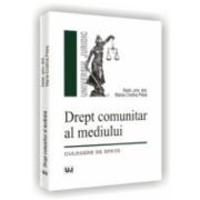 Drept comunitar al mediului. Culegere de spete