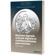 Moartea digitala, activele digitale si confidentialitatea post-mortem