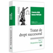 Tratat de drept succesoral. Editia a V-a, actualizata si completata. Vol. I. Mostenirea legala