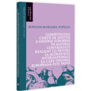 Competentele Curtii de Justitie a Uniunii Europene in materia controlului realizat cu privire la acordurile internationale la care Uniunea Europeana este parte