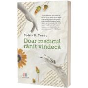 Doar medicul ranit vindeca