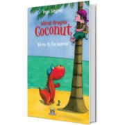 Micul dragon Coconut. Sa nu iti fie teama!