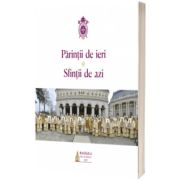 Parintii de ieri, Sfintii de azi