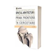 Spatiul arhitecturii: prima frontiera in cercetare - Coordonator Cosmin Anghelache