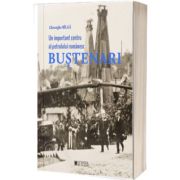 Un important centru al petrolului romanesc Bustenari (1857-1948)